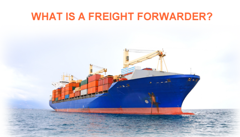 WHAT IS A FREIGHT FORWARDER